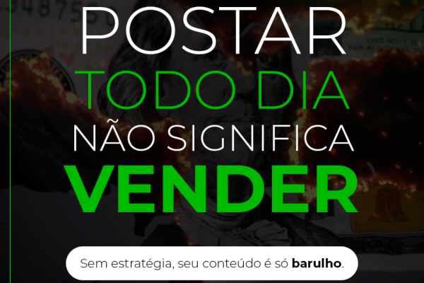 Postar todo dia não significa vender.